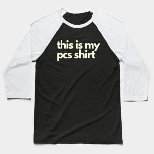 This Is My PCS SHIRT Baseball T-Shirt